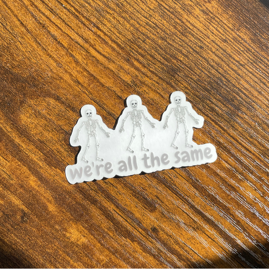 Clear We’re All The Same Sticker